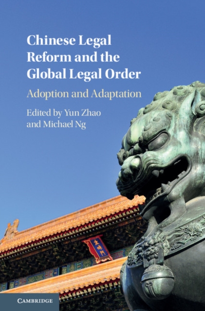 Chinese Legal Reform and the Global Legal Order : Adoption and Adaptation, EPUB eBook