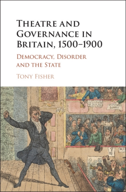 Theatre and Governance in Britain, 1500-1900 : Democracy, Disorder and the State, EPUB eBook