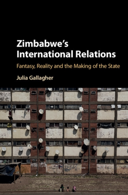 Zimbabwe's International Relations : Fantasy, Reality and the Making of the State, EPUB eBook