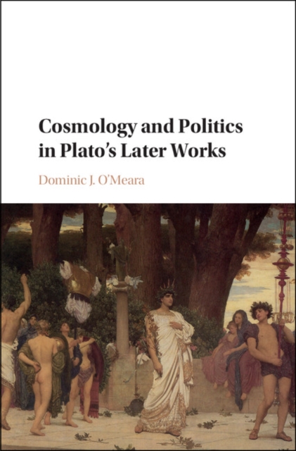 Cosmology and Politics in Plato's Later Works, PDF eBook