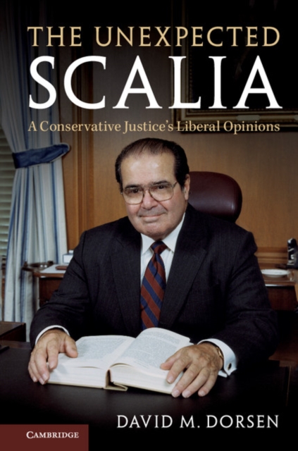The Unexpected Scalia : A Conservative Justice's Liberal Opinions, EPUB eBook