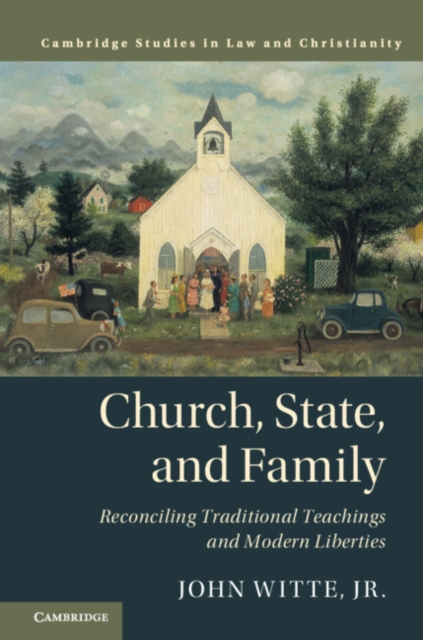 Church, State, and Family : Reconciling Traditional Teachings and Modern Liberties, EPUB eBook
