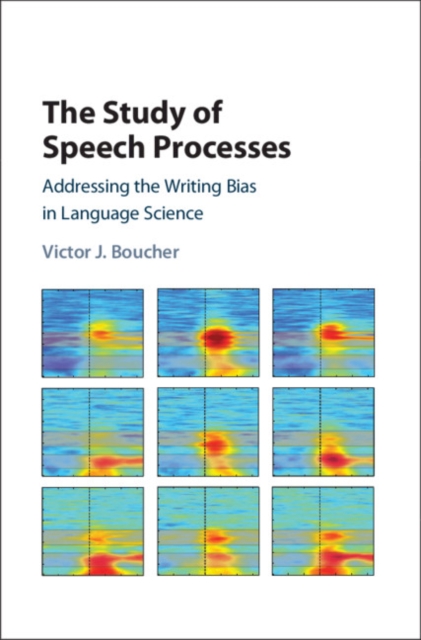 Study of Speech Processes : Addressing the Writing Bias in Language Science, EPUB eBook