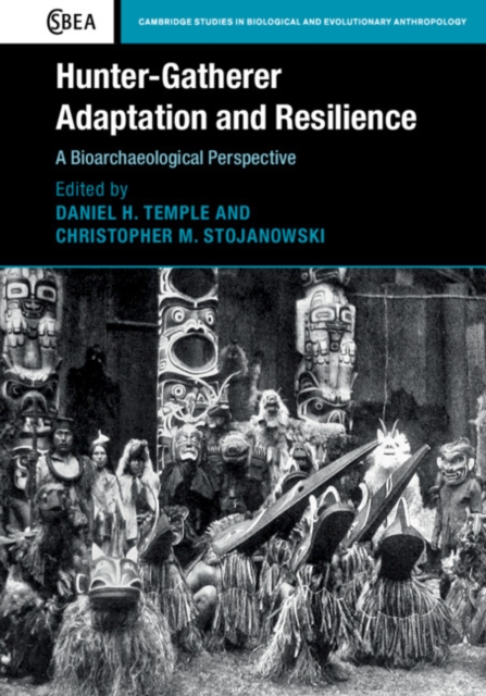 Hunter-Gatherer Adaptation and Resilience : A Bioarchaeological Perspective, PDF eBook