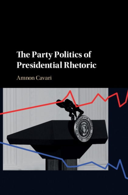 Party Politics of Presidential Rhetoric, PDF eBook