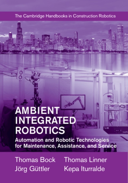 Ambient Integrated Robotics : Automation and Robotic Technologies for Maintenance, Assistance, and Service, PDF eBook