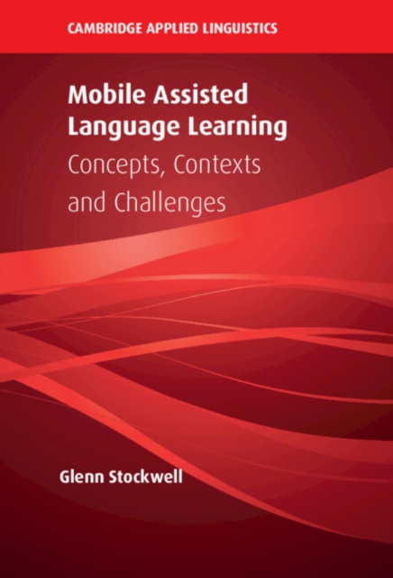 Mobile Assisted Language Learning : Concepts, Contexts and Challenges, PDF eBook