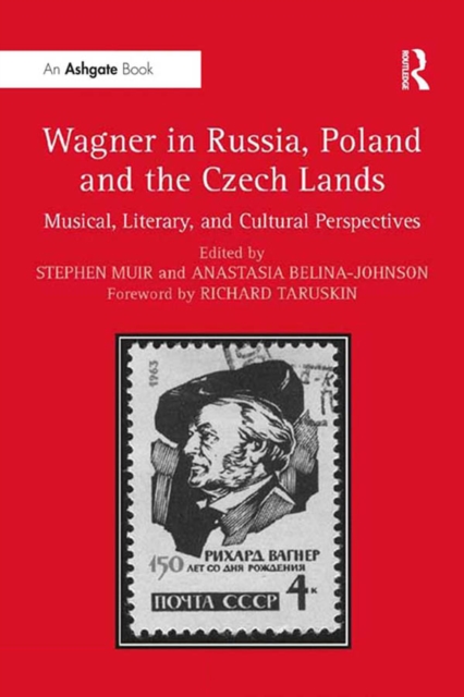 Wagner in Russia, Poland and the Czech Lands : Musical, Literary and Cultural Perspectives, EPUB eBook