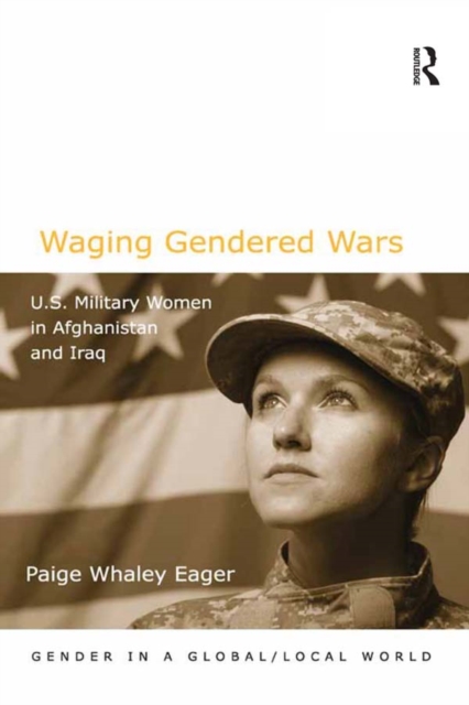 Waging Gendered Wars : U.S. Military Women in Afghanistan and Iraq, EPUB eBook