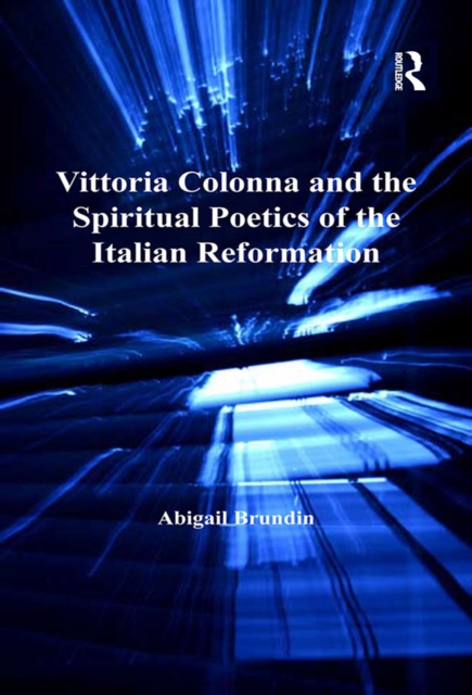 Vittoria Colonna and the Spiritual Poetics of the Italian Reformation, EPUB eBook