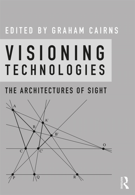 Visioning Technologies : The Architectures of Sight, PDF eBook