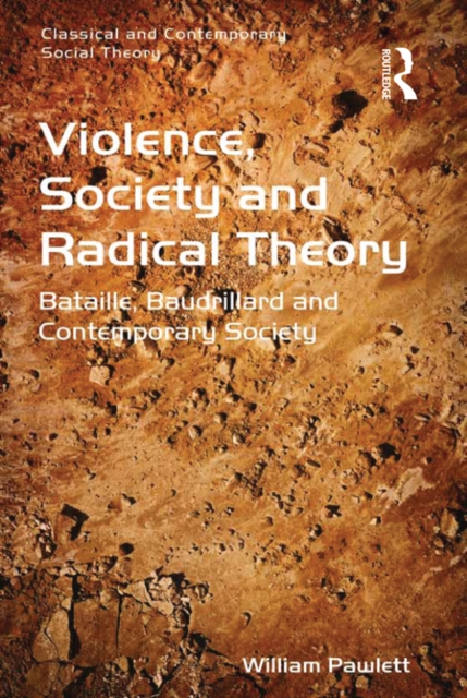 Violence, Society and Radical Theory : Bataille, Baudrillard and Contemporary Society, EPUB eBook