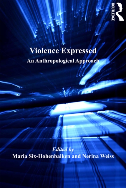 Violence Expressed : An Anthropological Approach, EPUB eBook