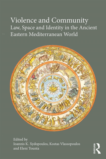 Violence and Community : Law, Space and Identity in the Ancient Eastern Mediterranean World, PDF eBook