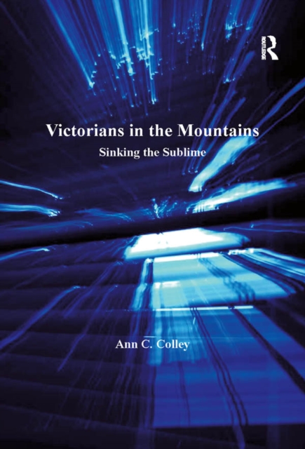 Victorians in the Mountains : Sinking the Sublime, EPUB eBook