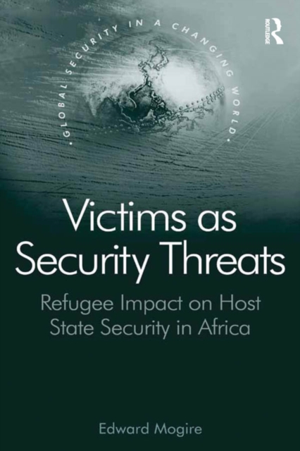 Victims as Security Threats : Refugee Impact on Host State Security in Africa, PDF eBook