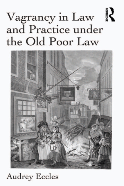 Vagrancy in Law and Practice under the Old Poor Law, EPUB eBook