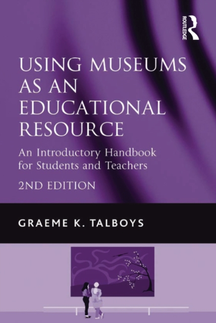 Using Museums as an Educational Resource : An Introductory Handbook for Students and Teachers, EPUB eBook
