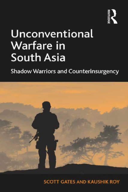Unconventional Warfare in South Asia : Shadow Warriors and Counterinsurgency, EPUB eBook