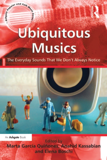 Ubiquitous Musics : The Everyday Sounds That We Don't Always Notice, EPUB eBook