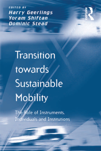 Transition towards Sustainable Mobility : The Role of Instruments, Individuals and Institutions, EPUB eBook