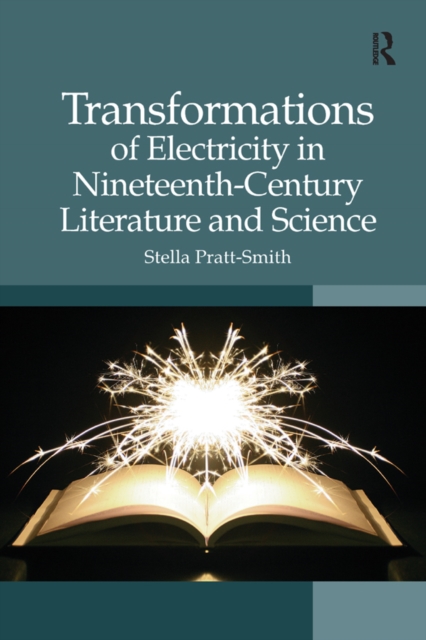 Transformations of Electricity in Nineteenth-Century Literature and Science, PDF eBook