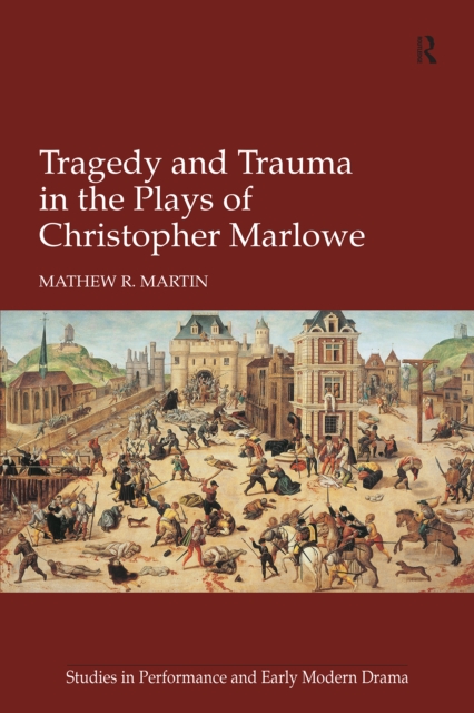 Tragedy and Trauma in the Plays of Christopher Marlowe, EPUB eBook
