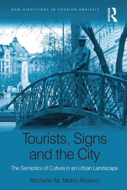 Tourists, Signs and the City : The Semiotics of Culture in an Urban Landscape, EPUB eBook