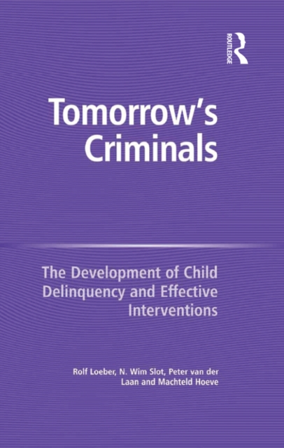 Tomorrow's Criminals : The Development of Child Delinquency and Effective Interventions, PDF eBook