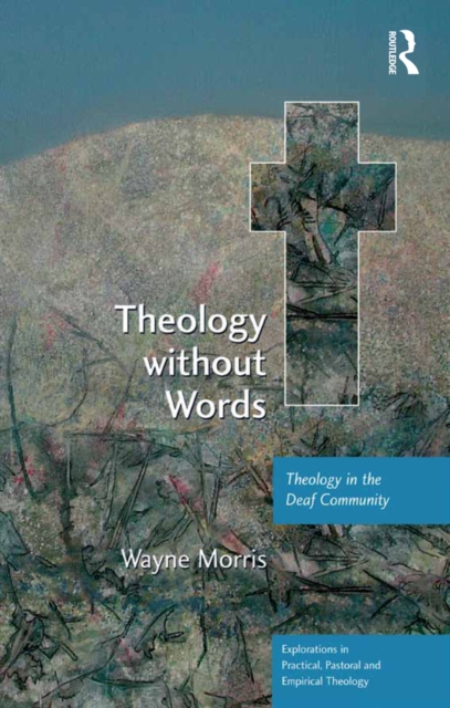 Theology without Words : Theology in the Deaf Community, PDF eBook
