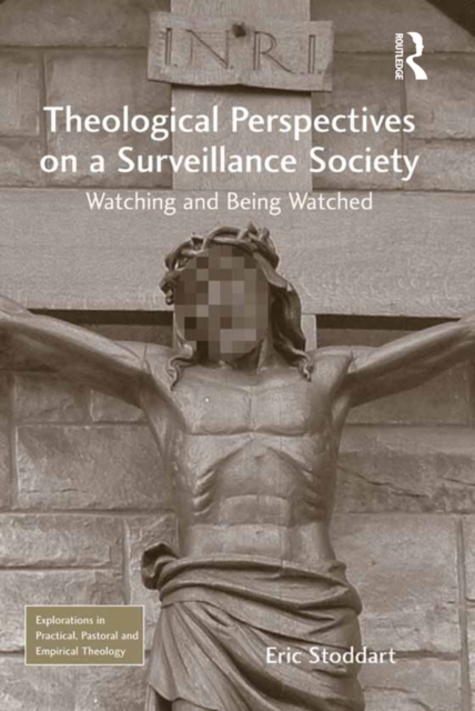 Theological Perspectives on a Surveillance Society : Watching and Being Watched, EPUB eBook