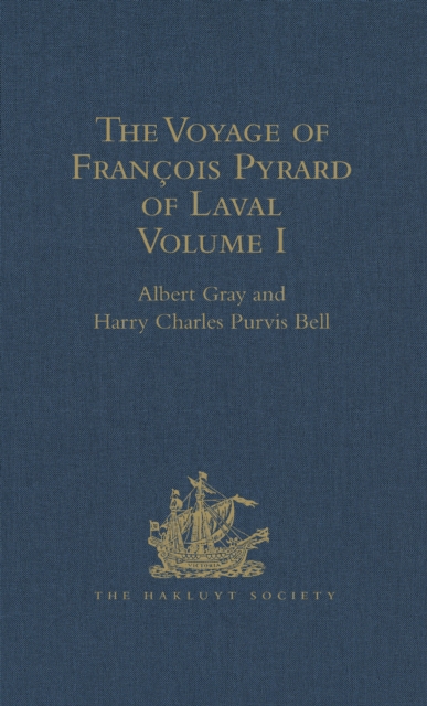The Voyage of Francois Pyrard of Laval to the East Indies, the Maldives, the Moluccas, and Brazil : Volume I, PDF eBook