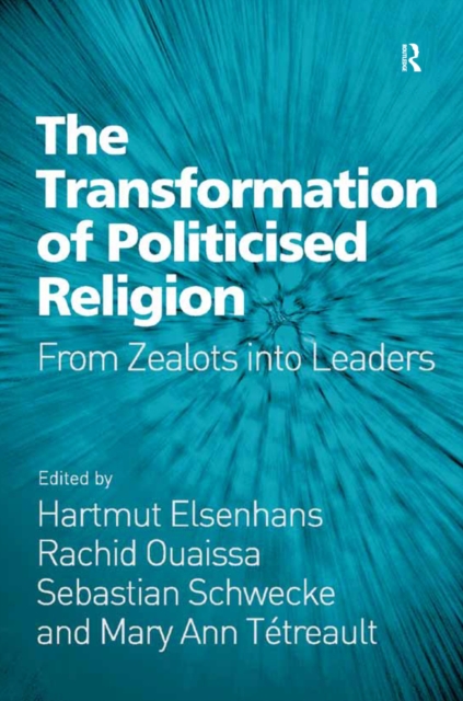 The Transformation of Politicised Religion : From Zealots into Leaders, PDF eBook