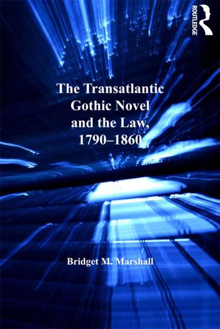 The Transatlantic Gothic Novel and the Law, 1790-1860, PDF eBook
