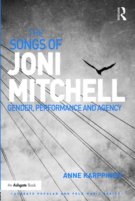 The Songs of Joni Mitchell : Gender, Performance and Agency, EPUB eBook