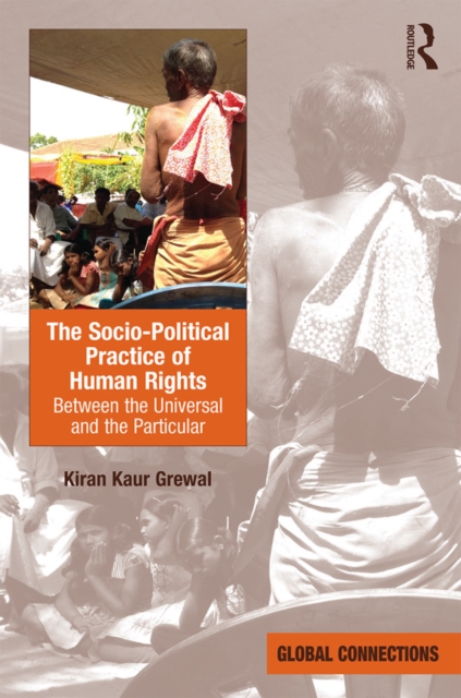 The Socio-Political Practice of Human Rights : Between the Universal and the Particular, PDF eBook