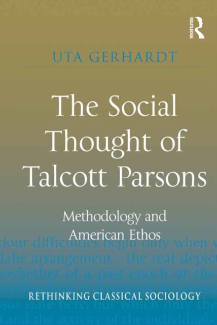 The Social Thought of Talcott Parsons : Methodology and American Ethos, EPUB eBook