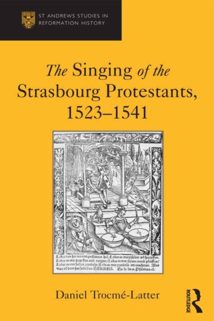 The Singing of the Strasbourg Protestants, 1523-1541, EPUB eBook