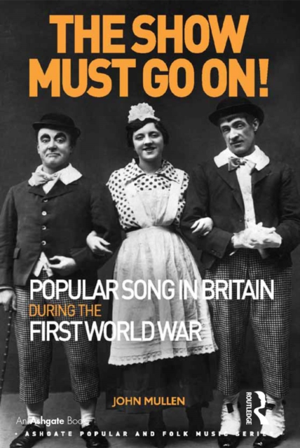 The Show Must Go On! Popular Song in Britain During the First World War, EPUB eBook