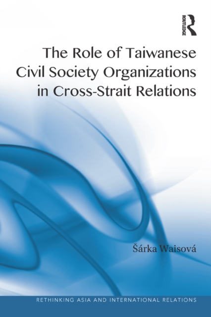 The Role of Taiwanese Civil Society Organizations in Cross-Strait Relations, EPUB eBook