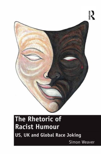 The Rhetoric of Racist Humour : US, UK and Global Race Joking, PDF eBook