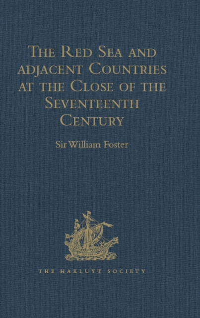 The Red Sea and Adjacent Countries at the Close of the Seventeenth Century : As described by Joseph Pitts, William Daniel, and Charles Jacques Poncet, PDF eBook