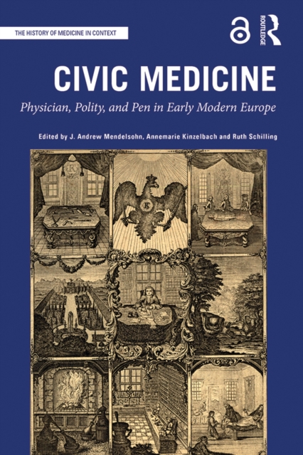 Civic Medicine : Physician, Polity, and Pen in Early Modern Europe, PDF eBook