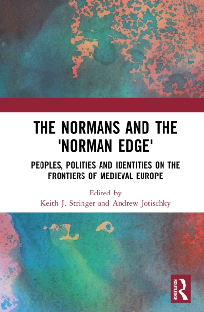The Normans and the 'Norman Edge' : Peoples, Polities and Identities on the Frontiers of Medieval Europe, EPUB eBook