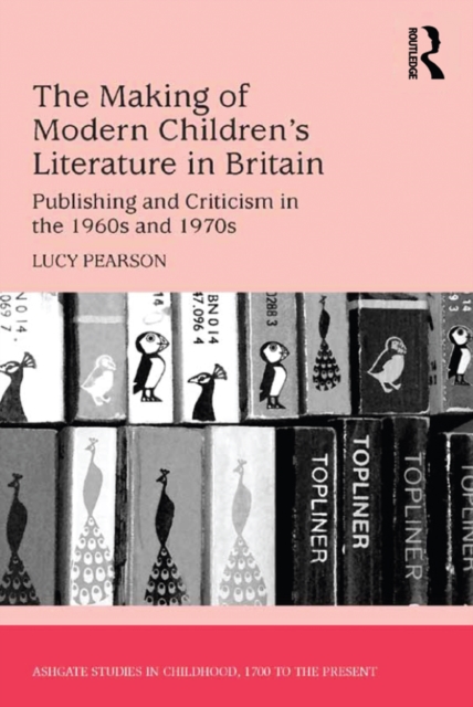The Making of Modern Children's Literature in Britain : Publishing and Criticism in the 1960s and 1970s, EPUB eBook