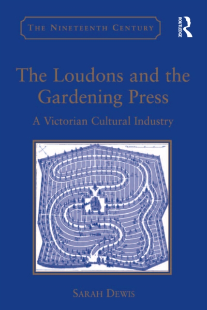 The Loudons and the Gardening Press : A Victorian Cultural Industry, EPUB eBook