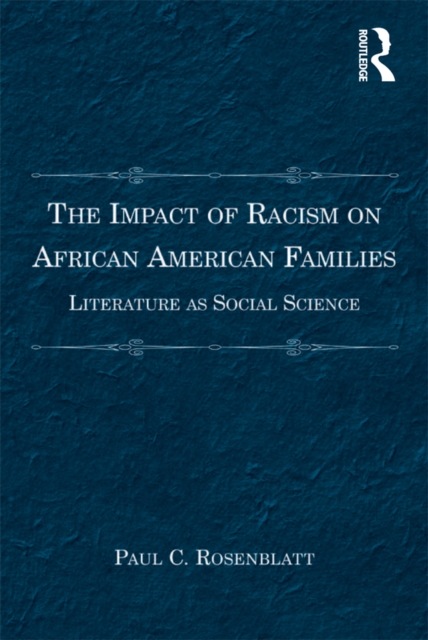 The Impact of Racism on African American Families : Literature as Social Science, PDF eBook