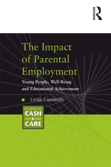The Impact of Parental Employment : Young People, Well-Being and Educational Achievement, PDF eBook