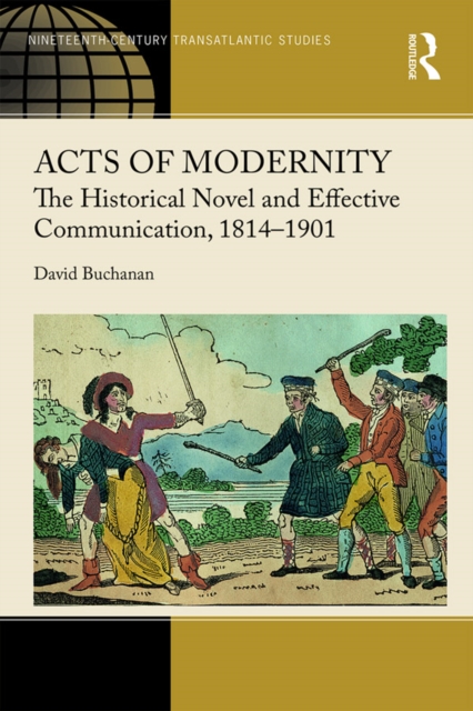 Acts of Modernity : The Historical Novel and Effective Communication, 1814–1901, EPUB eBook