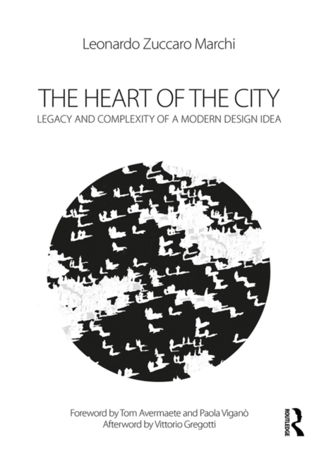 The Heart of the City : Legacy and Complexity of a Modern Design Idea, EPUB eBook